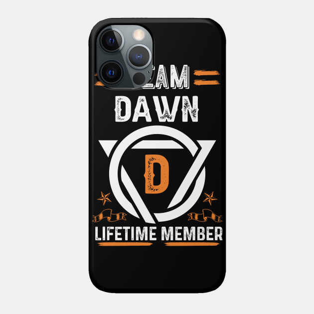 Team dawn Lifetime Member, Family Name, Surname, Middle name - Family - Phone Case