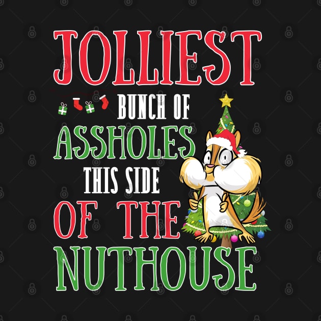 Jolliest bunch of assholes this side of the nuthouse! Funny | Witty Christmas vacation design by HROC Gear & Apparel