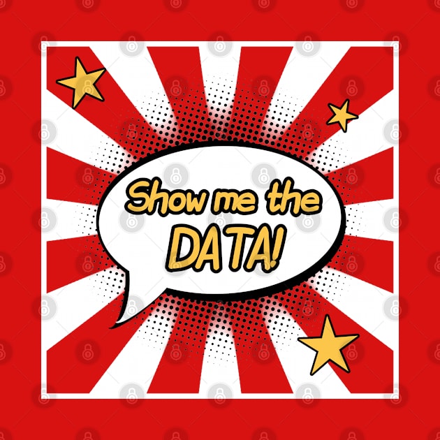 Show Me The Data | Superhero Callout Data Science Red White by aRtVerse