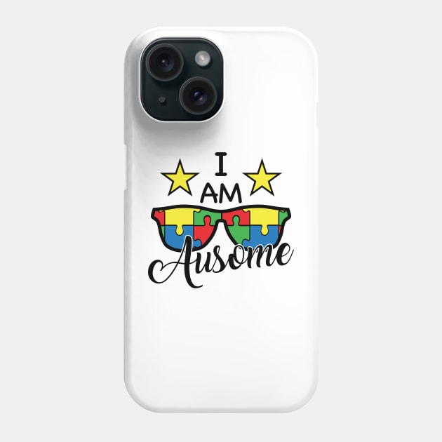 I am Ausome, Motivation, Cool, Support, Autism Awareness Day, Mom of a Warrior autistic, Autism advocacy Phone Case by SweetMay