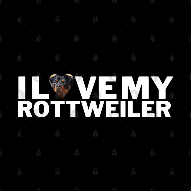 I Love My rottweiler by Juliet & Gin