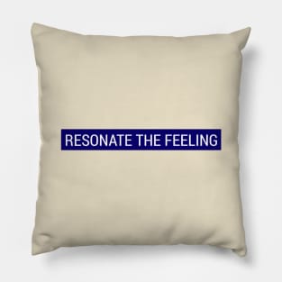 Resonate The Feeling Pillow