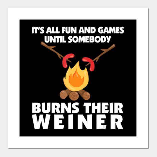 Funny Camping Burn Your Weiner Campfire Funny Camping Campfire