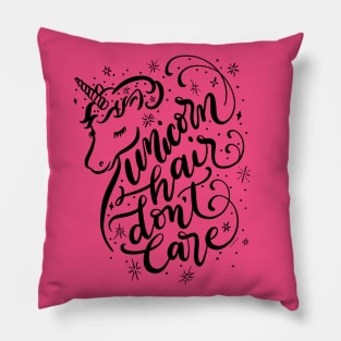 Unicorn Hair Don't Care Pretty Unicorn Design Pillow