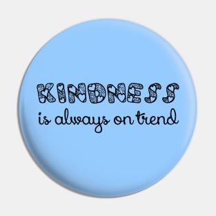 Kindness is lways on trend Pin