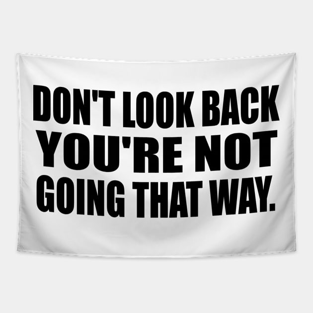 Don't Look Back, You're Not Going That Way Tapestry by It'sMyTime