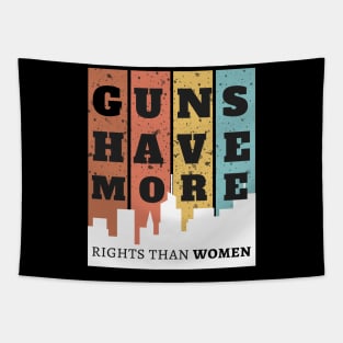 GUNS HAVE MORE RIGHTS THAN WOMEN Tapestry