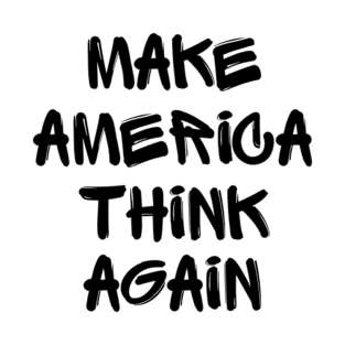 Make America Think Again T-Shirt