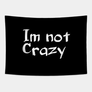 Im not crazy Tapestry