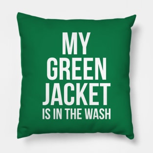 My Green Jacket Is In the Wash Funny Golf Humor Tee Pillow