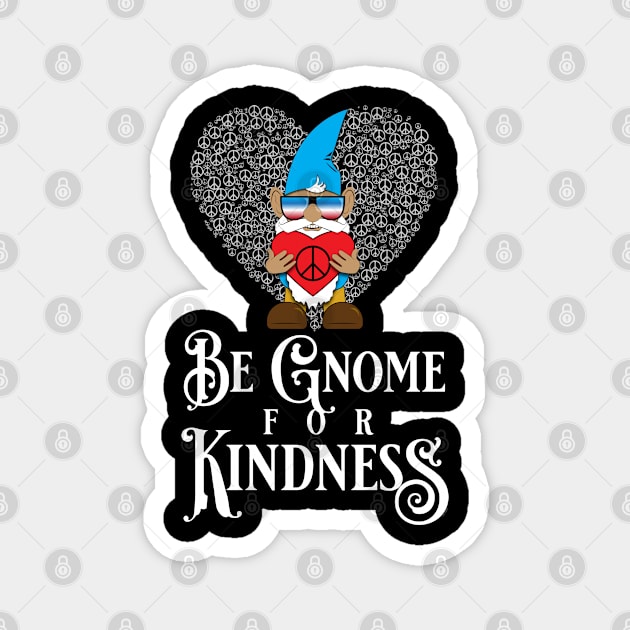 Be Gnome for Kindness Magnet by PEHardy Design