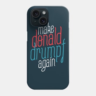 make donlad drumpf again Phone Case