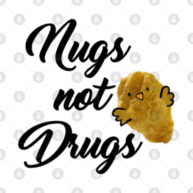 Nugs not drugs by Ayesha