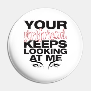 Your girlfriend keeps looking at me - A cheeky quote design to tease people around you! Available in T shirts, stickers, stationary and more! Pin