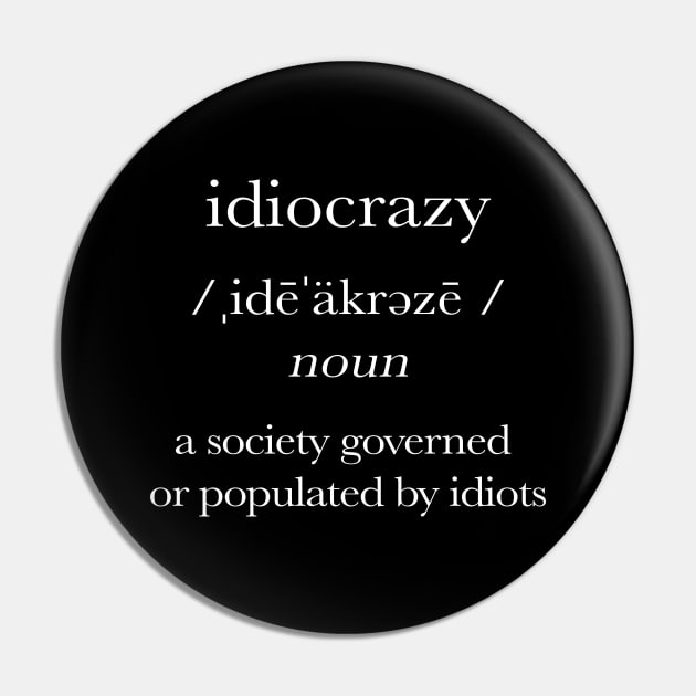 Idiocrazy Pin by NeilGlover