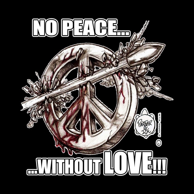 NO PEACE... WITHOUT LOVE! by DHARRIS68