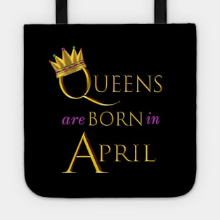 Queens are Born in April. Fun Birthday Statement. Gold Crown and Gold and Royal Purple Letters. Tote