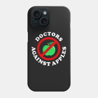 Doctors Against Apples Phone Case