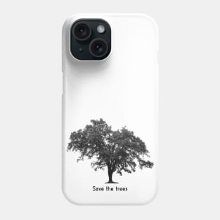 Save the trees Phone Case