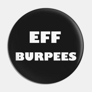 EFF BURPEES - White Letters Pin