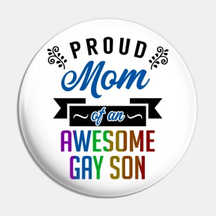 Proud Mom of an Awesome Gay Son Pin