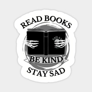 Read Books, Be Kind, Stay Sad Magnet