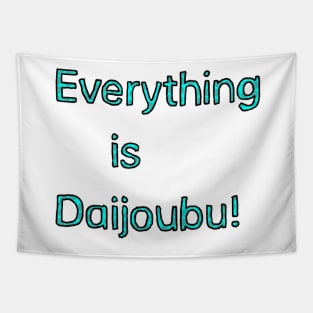 Everything is Daijoubu - Teal Tapestry