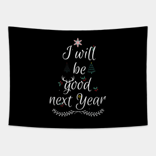 I will be good next year Tapestry