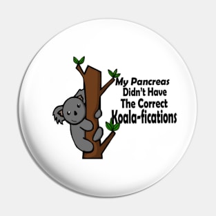 My Pancreas Didn’t Have The Correct Koala-fications Pin