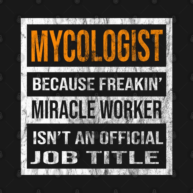 Mycologist Because Freakin Miracle Worker Is Not An Official Job Title by familycuteycom