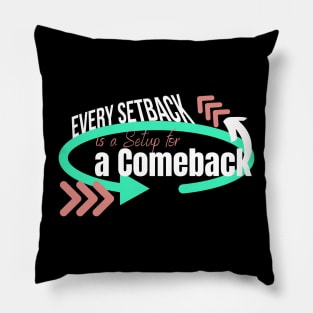 Every Setback is a Setup for a Comeback, growth mindset Pillow