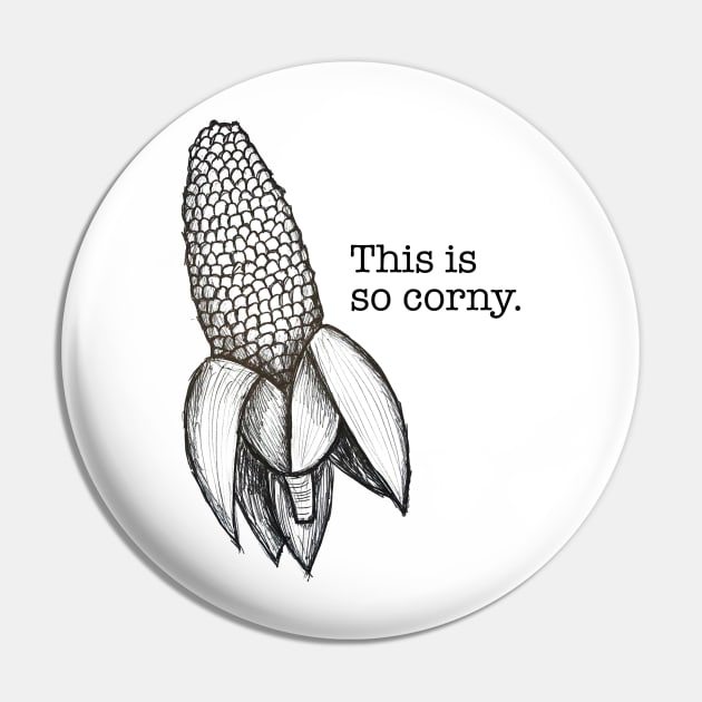 This is so corny Pin by Lavenderbuttons