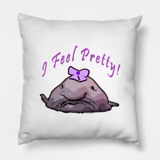 I Feel Pretty Blobfish Pillow