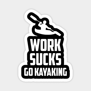 Work Sucks Go Kayaking Magnet