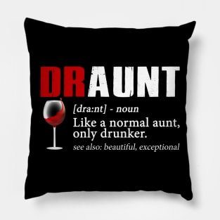 Definition Of Draunt Like A Normal Aunt Only Drunker Pillow