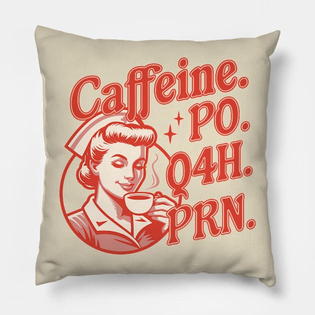 Caffeine PO Q4H PRN - Funny Nurse Retro Vintage Coffee Lover Pillow by OrangeMonkeyArt