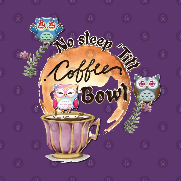 No Sleep 'Till Coffee Bowl by Persius Vagg