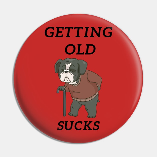 Getting Old Sucks Pin by Statement-Designs