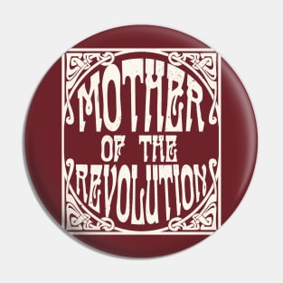 Mother of the Revolution Pin