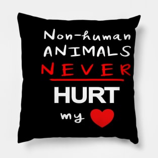 Non-human Animals NEVER Hurt My Heart Pillow