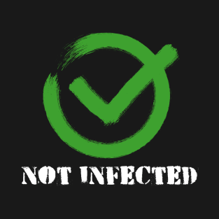 Funny Not infected Virus Quarantine Outbreak T-Shirt