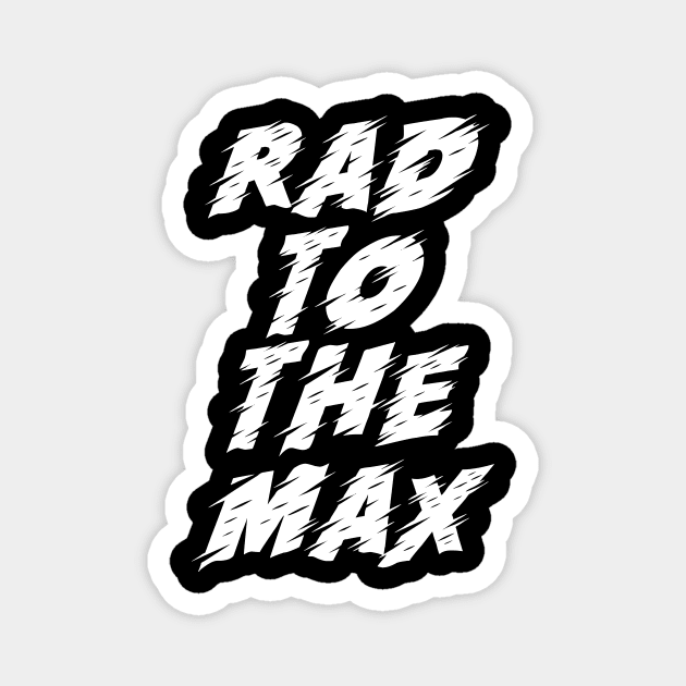 Rad to the Max Magnet by MotivatedType