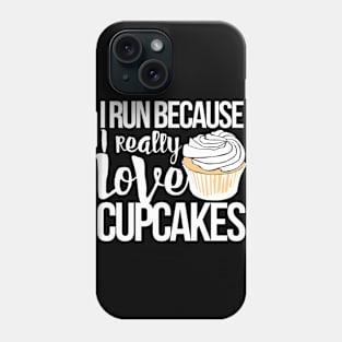 I run because I really love cupcakes Phone Case