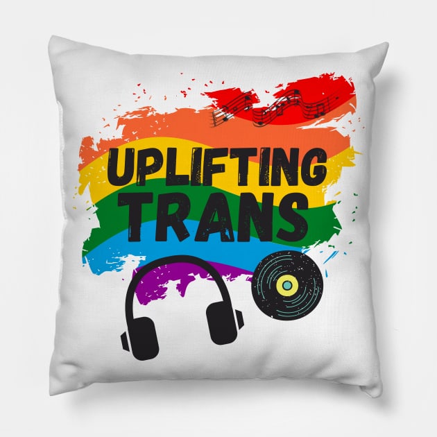 Uplifting Trance LGBTQI+ Edition Beautiful Trans Music Lover Gift Pillow by nathalieaynie