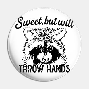 Sweet But Will Throw Hands Pin