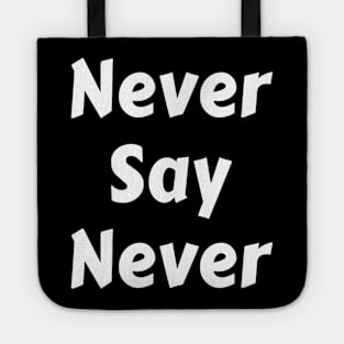 Never Say Never Good Positive Vibes Boy Girl Motivated Inspiration Emotional Dramatic Beautiful Girl & Boy High For Man's & Woman's Tote