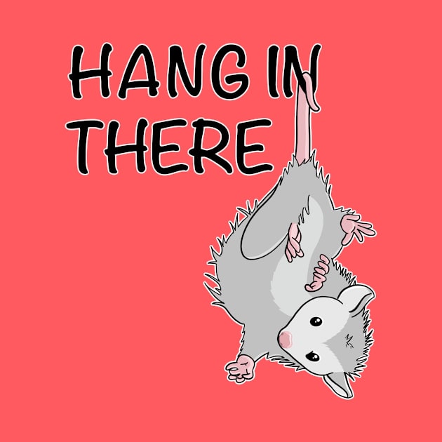 Hang In There Cute Possum Wildlife Animal Lover Opossum by cottoncanvas