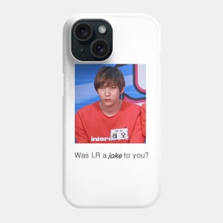 "Was LR a joke to you?" | VIXX Phone Case