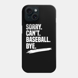 Sorry. can't. baseball. bye shirt, funny baseball coach shirt, funny baseball player gift, funny baseball shirt, baseball life gift, sarcasm Phone Case