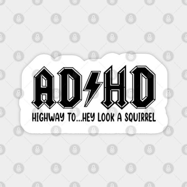 ADHD Highway To Hey Look a Squirrel Magnet by JanaeLarson